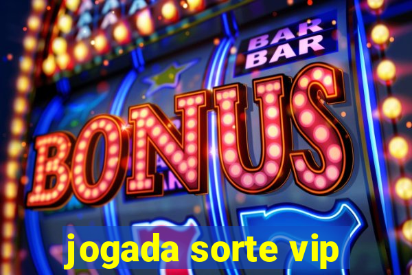 jogada sorte vip